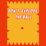 Dont Explode the Ball