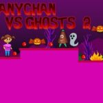 Nanychan vs Ghosts 2